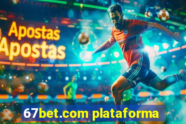 67bet.com plataforma